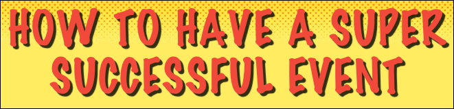 How to have a super successful event